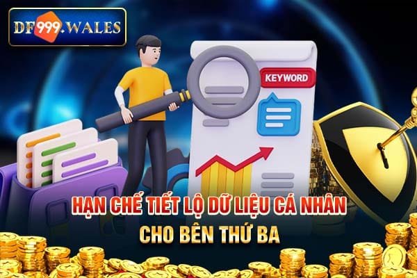 Hạn chế tiết lộ dữ liệu cá nhân cho bên thứ 3