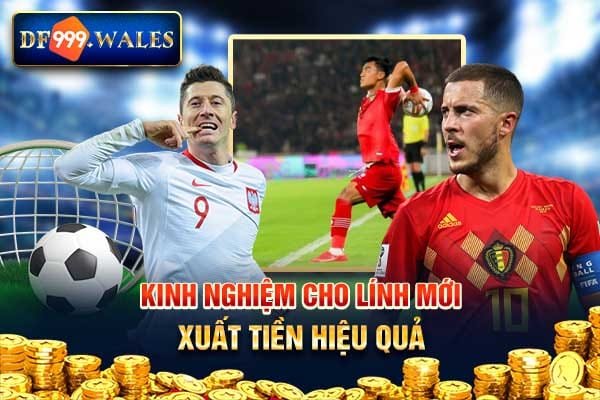 Kinh nghiệm cho lính mới xuất tiền hiệu quả
